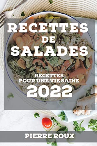 Stock image for Recettes de Salades 2022: Recettes Pour Une Vie Saine for sale by ThriftBooks-Dallas