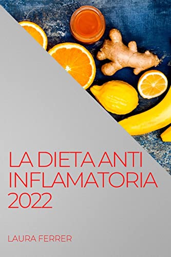 Imagen de archivo de La Dieta Anti Inflamatoria 2022: Recetas Fciles Para Curar El Cuerpo (Spanish Edition) a la venta por Big River Books