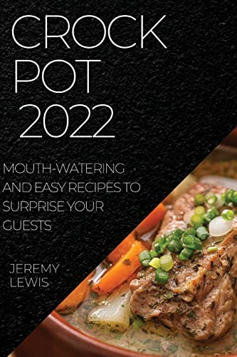 9781804508596: CROCK POT 2022: MOUTH-WATERING AND EASY RECIPES TO SURPRISE YOUR GUESTS
