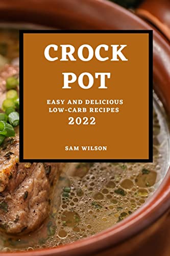 Beispielbild fr Crock Pot 2022: Easy and Delicious Low-Carb Recipes zum Verkauf von Big River Books