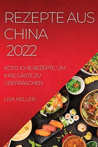  Lisa Keller, Rezepte Aus China 2022
