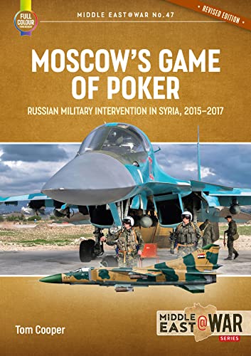 Beispielbild fr Moscow's Game of Poker (Revised Edition): Russian Military Intervention in Syria, 2015-2017 (Middle East@War) zum Verkauf von WorldofBooks