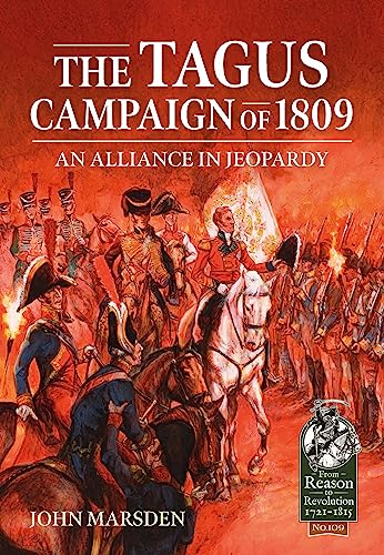 Beispielbild fr The Tagus Campaign of 1809: An Alliance in Jeopardy (From Reason to Revolution: 1721-1815, 109) zum Verkauf von Books From California