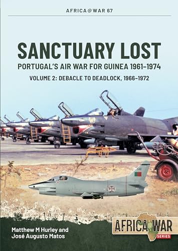 Imagen de archivo de Sanctuary Lost: Portugal's Air War for Guinea, 1961-1974 Volume 2 (Paperback) a la venta por Grand Eagle Retail
