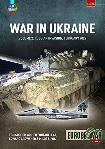 Beispielbild fr War in Ukraine: Volume 2: Russian Invasion, February 2022 (Europe@War) zum Verkauf von Books From California