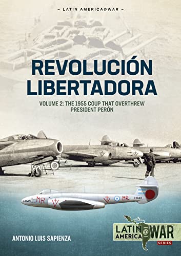 9781804512203: Revolucin Libertadora: The 1955 Coup That Overthrew President Pern (2)