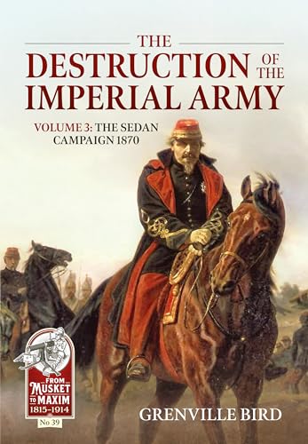Beispielbild fr The Destruction of the Imperial Army. Volume 3 The Sedan Campaign 1870 zum Verkauf von Blackwell's