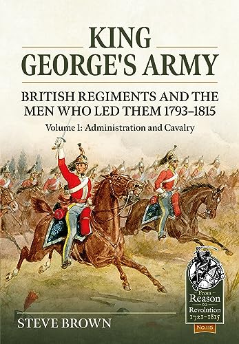 Beispielbild fr King George's Army Volume 1 Administration and Cavalry zum Verkauf von Blackwell's