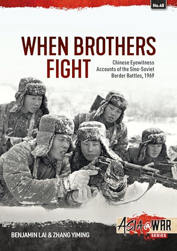 Beispielbild fr When Brothers Fight: Chinese Eyewitness Accounts of the Sino-Soviet Border Battles, 1969: 48 (Asia@War) zum Verkauf von Monster Bookshop