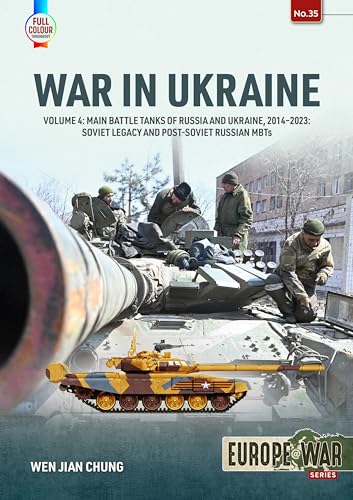 9781804513675: War in Ukraine: Main Battle Tanks of Russia and Ukraine, 2014-2023: Soviet Legacy and Post-Soviet Russian MBTs (4)