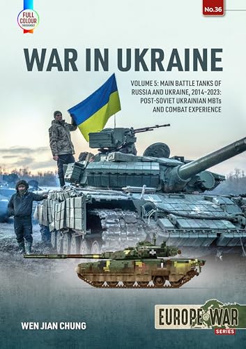 9781804514252: War in Ukraine: Main Battle Tanks of Russia and Ukraine, 2014-2023; Post-Soviet Ukrainian MBTs and Combat Experience (5)