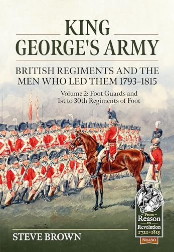 Beispielbild fr King George's Army Volume 2 Foot Guards and 1st to 30th Regiments of Foot zum Verkauf von Blackwell's