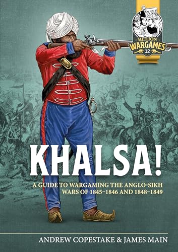 Beispielbild fr Khalsa! A Guide to Wargaming the Anglo-Sikh Wars 1845-1846 and 1848-1849 zum Verkauf von Helion & Company Ltd