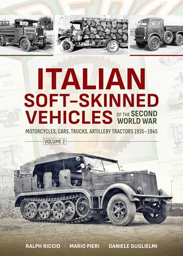 Beispielbild fr Italian Soft-Skinned Vehicles of the Second World War: Volume 2 - Motorcycles, Cars, Trucks, Artillery Tractors 1935 "1945 zum Verkauf von Books From California