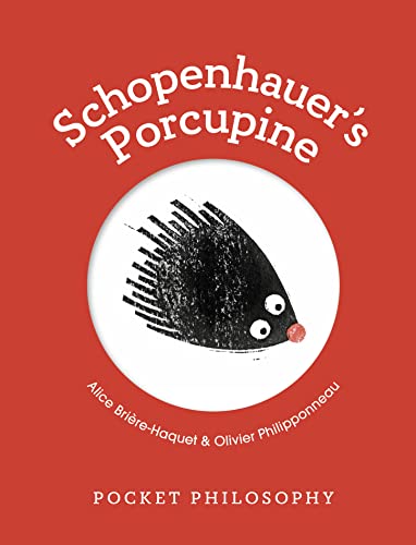Stock image for Pocket Philosophy: Schopenhauer's Porcupine [Hardcover] BriFre-Haquet, Alice for sale by Lakeside Books