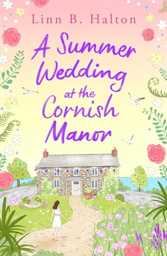 9781804546468: A Summer Wedding at the Cornish Manor: Save the date with the BRAND NEW feel-good romantic read for 2024 from Linn B. Halton! (Escape to Cornwall)