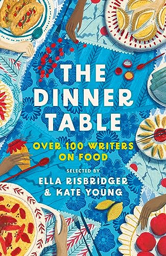 9781804547373: The Dinner Table: Over 100 Writers on Food (Head of Zeus Anthologies)