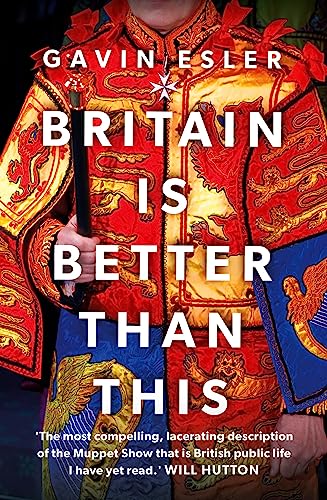 Imagen de archivo de Britain Is Better Than This: Why a Great Country is Failing Us All a la venta por WorldofBooks