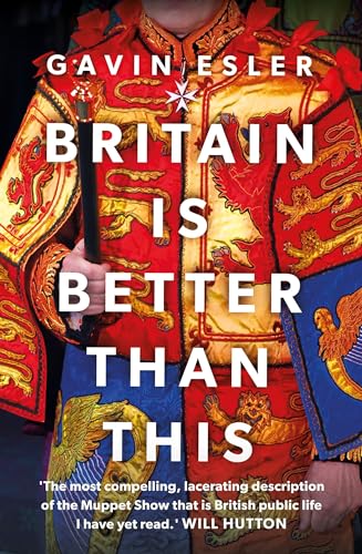 Stock image for Britain Is Better Than This: Why a Great Country is Failing Us All for sale by WorldofBooks
