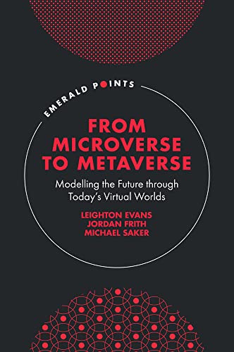 Imagen de archivo de From Microverse to Metaverse: Modelling the Future Through Today?s Virtual Worlds (Emerald Points) a la venta por medimops