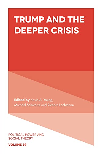 9781804555132: Trump and the Deeper Crisis: 39 (Political Power and Social Theory)