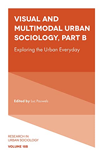 Beispielbild fr Visual and Multimodal Urban Sociology: Exploring the Urban Everyday: 18 (Research in Urban Sociology, 18, Part B) zum Verkauf von WorldofBooks