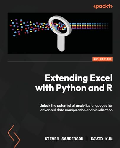 Imagen de archivo de Extending Excel with Python and R: Unlock the potential of analytics languages for advanced data manipulation and visualization a la venta por California Books