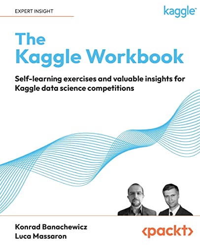 Beispielbild fr The Kaggle Workbook: Self-learning exercises and valuable insights for Kaggle data science competitions zum Verkauf von BooksRun
