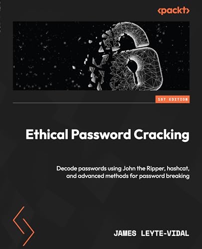 Immagine dell'editore per Ethical Password Cracking: Decode passwords using John the Ripper, hashcat, and advanced methods for password breaking venduto da California Books