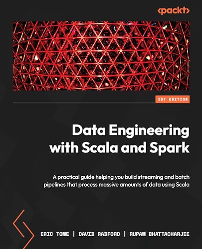 Stock image for Data Engineering with Scala and Spark: Build streaming and batch pipelines that process massive amounts of data using Scala for sale by California Books