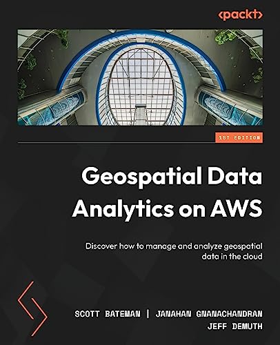 Image d'archives pour Geospatial Data Analytics on AWS: Discover how to manage and analyze geospatial data in the cloud mis en vente par California Books