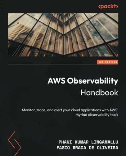 Imagen de archivo de AWS Observability Handbook: Monitor, trace, and alert your cloud applications with AWS' myriad observability tools a la venta por GreatBookPrices