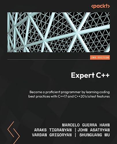 9781804617830: Expert C++ - Second Edition: Become a proficient programmer by learning coding best practices with C++17 and C++20's latest features