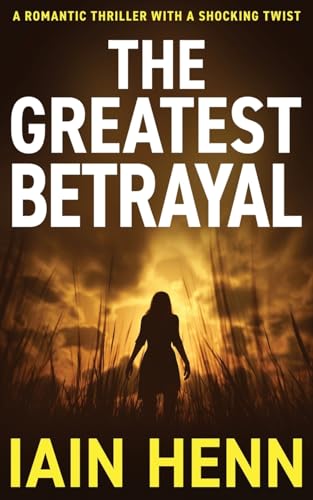 Stock-Bild f�r THE GREATEST BETRAYAL: A romantic thriller with a shocking twist