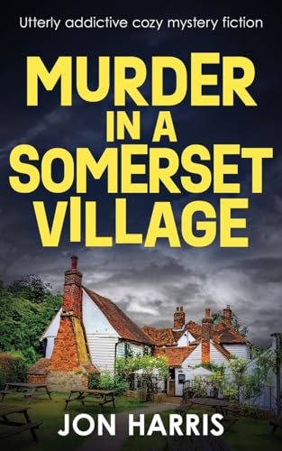 Stock image for MURDER IN A SOMERSET VILLAGE: Utterly addictive cozy mystery fiction (the Somerset whodunit mysteries) for sale by HPB-Emerald