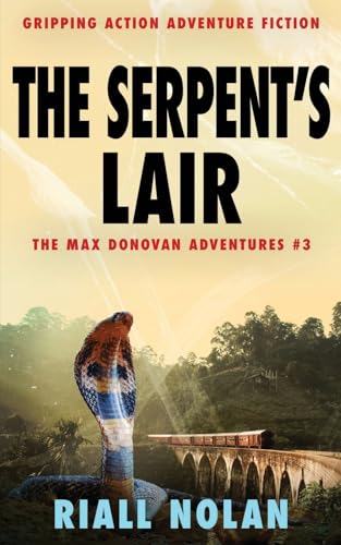 Stock image for THE SERPENT'S LAIR: Gripping action adventure fiction (The Max Donovan adventures) for sale by SecondSale