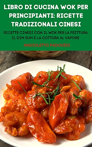 Imagen de archivo de Libro Di Cucina Wok Per Principianti: Ricette Tradizionali Cinesi a la venta por Buchpark