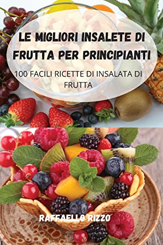 Imagen de archivo de Le Migliori Insalete Di Frutta Per Principianti (Italian Edition) a la venta por Big River Books