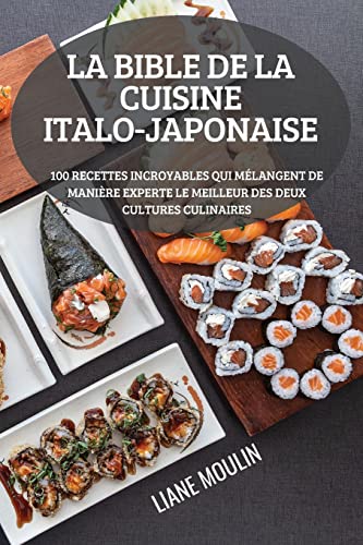 Beispielbild fr La Bible de la Cuisine Italo-Japonaise (French Edition) zum Verkauf von Big River Books