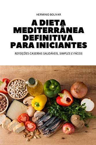 Imagen de archivo de A Dieta Mediterrnea Definitiva Para Iniciantes (Portuguese Edition) a la venta por GF Books, Inc.