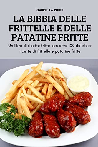 Stock image for La Bibbia Delle Frittelle E Delle Patatine Fritte for sale by Buchpark
