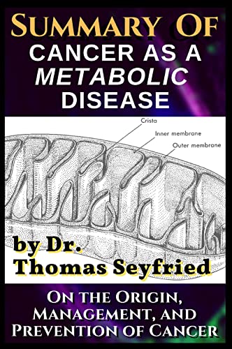 9781804671337: A Summary of: Cancer as a Metabolic Disease by Dr. Thomas Seyfried. On the Origin, Management, and Prevention of Cancer