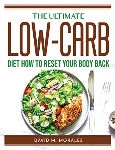 Imagen de archivo de The Ultimate Low-Carb Diet: How to Reset Your Body Back a la venta por Big River Books