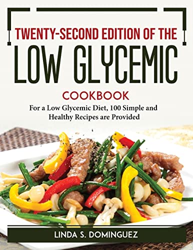 Beispielbild fr Twenty-second edition of the Low Glycemic Cookbook : For a Low Glycemic Diet, 100 Simple and Healthy Recipes are Provided zum Verkauf von Buchpark