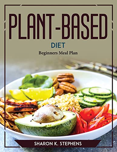 Stock image for Plant-Based Diet: Beginners Meal Plan for sale by Big River Books