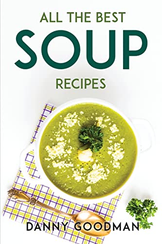 Imagen de archivo de All the Best Soup Recipes a la venta por Books Unplugged