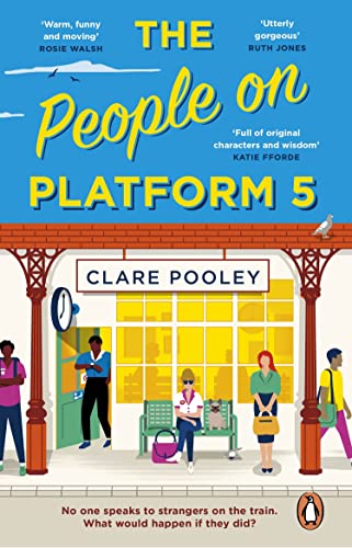 9781804990971: The People on Platform 5: A feel-good and uplifting read with unforgettable characters from the bestselling author of The Authenticity Project