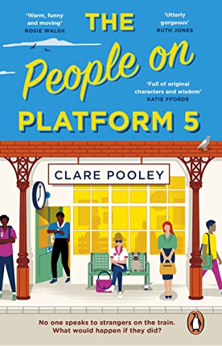 Stock image for The People on Platform 5: A feel-good and uplifting read with unforgettable characters from the bestselling author of The Authenticity Project for sale by Goldstone Books