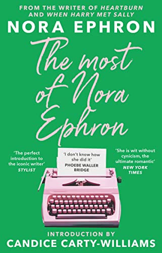 Beispielbild fr The Most of Nora Ephron: The ultimate anthology of essays, articles and extracts from her greatest work, with a foreword by Candice Carty-Williams zum Verkauf von WorldofBooks