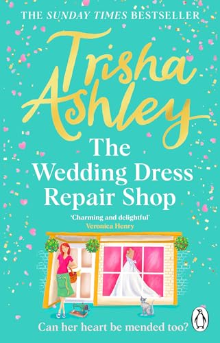 Stock image for The Wedding Dress Repair Shop: The brand new, uplifting and heart-warming summer romance from the Sunday Times bestseller for sale by WorldofBooks